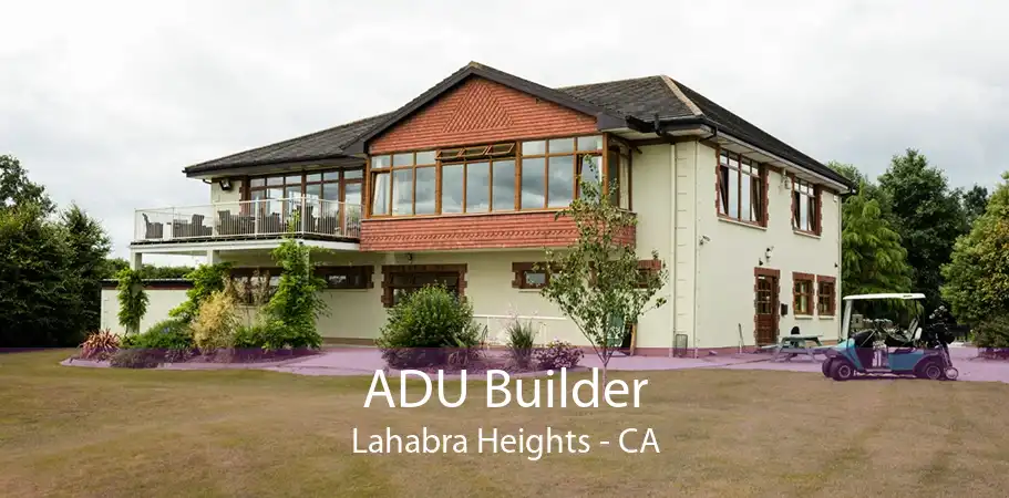 ADU Builder Lahabra Heights - CA