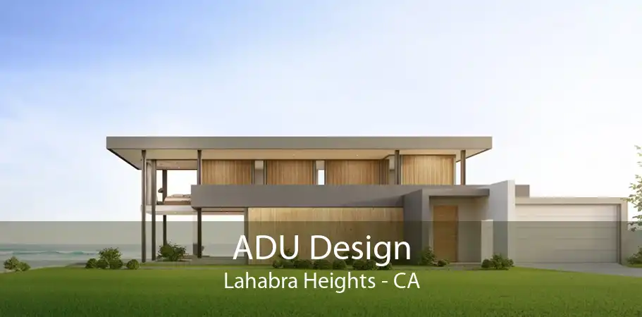 ADU Design Lahabra Heights - CA